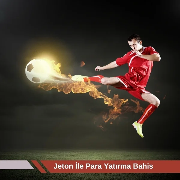Jeton ile Para Yatırma Bahis