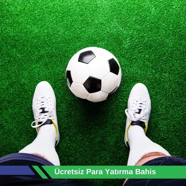 Ücretsiz Para Yatırma Bahis
